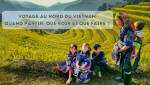 Voyage au Vietnam du nord: quand partir, que voir et que faire ?