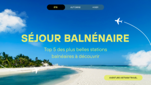 Séjour balnénaire – Top 5 des plus belles stations balnéaires à découvrir