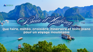 Baie d’Halong : Que faire, météo, croisière, itinéraire et bons plans pour un voyage inoubliable