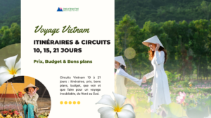 Voyage Vietnam : Itinéraires & Circuits 10, 15, 21 jours – Prix, Budget & Bons plans