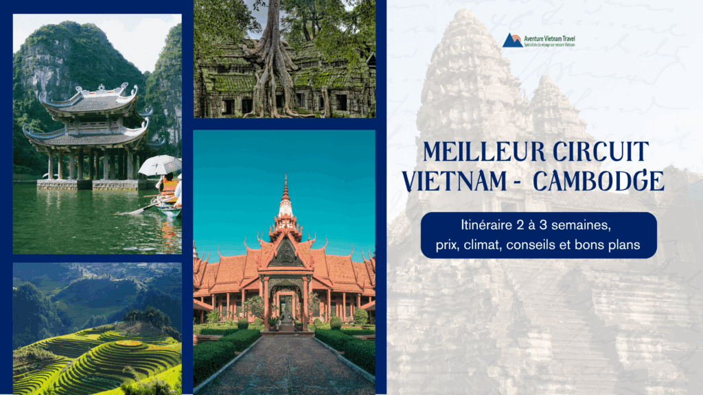 meilleur circuit Vietnam Cambodge
