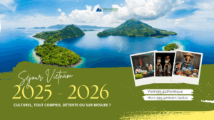 Séjour Vietnam 2025 – 2026 : culturel, tout compris, détente ou sur mesure ?