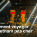 Comment voyager au Vietnam pas cher