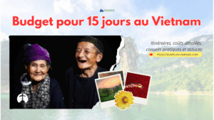 Budget pour 15 jours au Vietnam : itinéraires, coûts détaillés, conseils pratiques et astuces