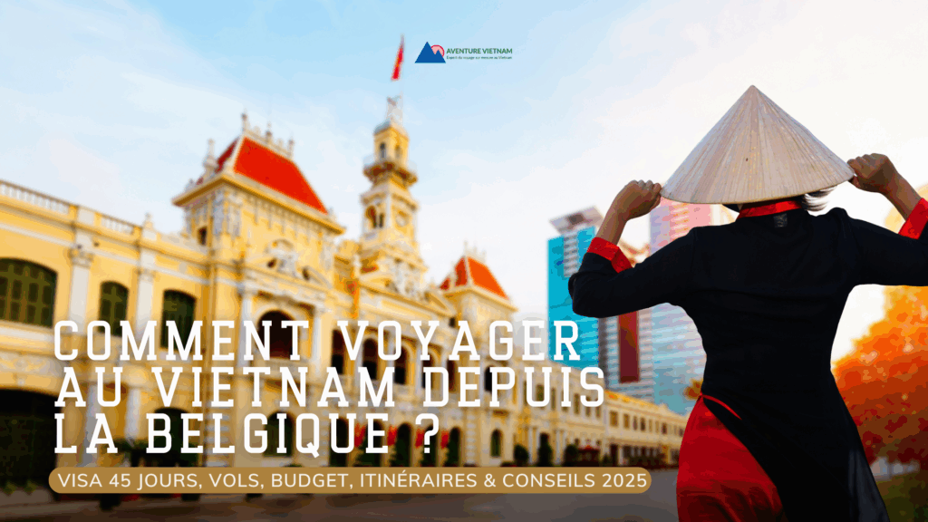 Comment voyager au Vietnam depuis la Belgique ?