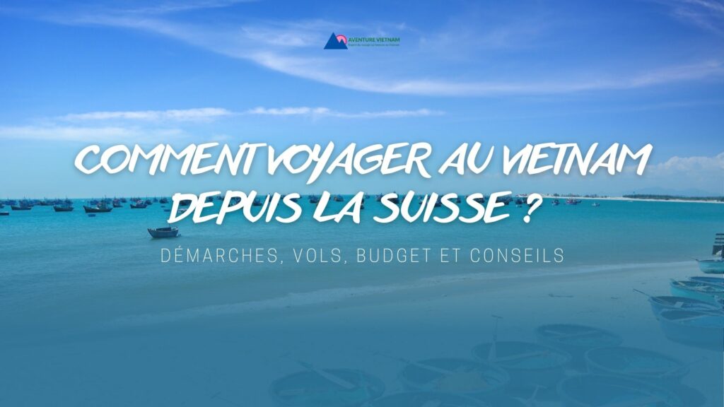 Voyager au Vietnam depuis la Suisse