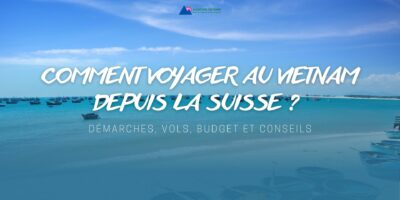 Voyager au Vietnam depuis la Suisse
