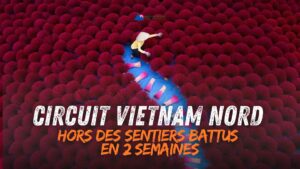 Circuit Vietnam nord hors des sentiers battus en 2 semaines