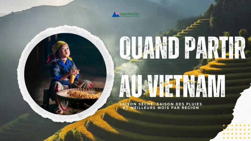 Quand partir au Vietnam saison sèche, saison des pluies et meilleurs mois par region