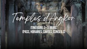 Temples d’Angkor : itinéraire 2–3 jours (pass, horaires, cartes, conseils)