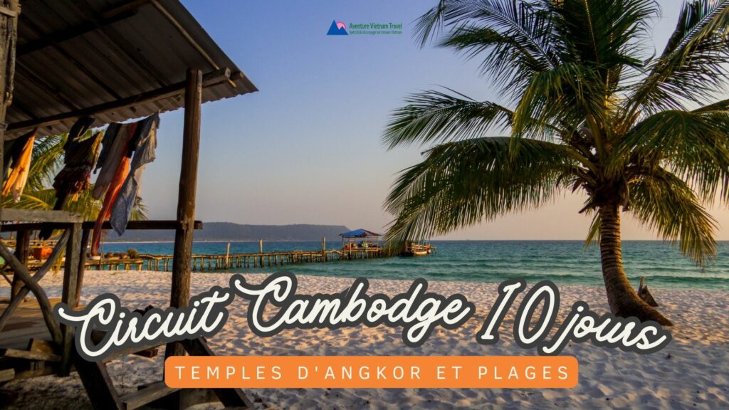 Circuit Cambodge 10 jours : temples d'Angkor et Plages