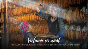 Vietnam en août : où aller ? Météo, plages, itinéraires & bons plans pour un été réussi