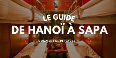 Comment se déplacer de Hanoï à Sapa Le guide