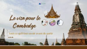 Le visa pour le Cambodge : tout ce qu’il faut savoir avant de partir