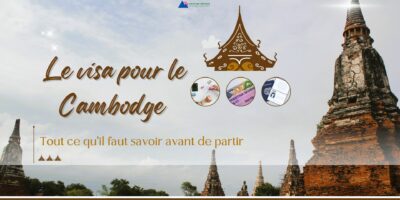 Le visa pour le Cambodge tout ce qu’il faut savoir avant de partir