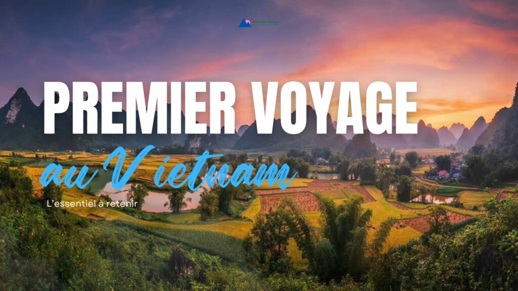 Premier voyage au Vietnam l’essentiel à retenir