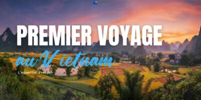 Premier voyage au Vietnam l’essentiel à retenir