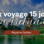 Prix voyage Vietnam 15 jours : repères fiables
