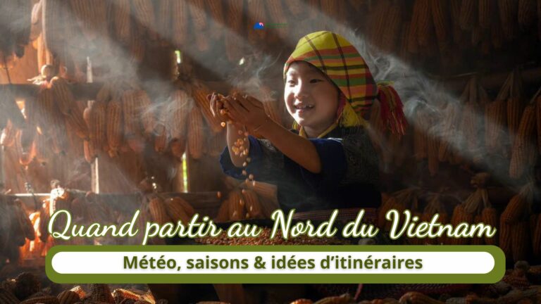 Quand partir au Nord du Vietnam : météo, saisons & idées d’itinéraires