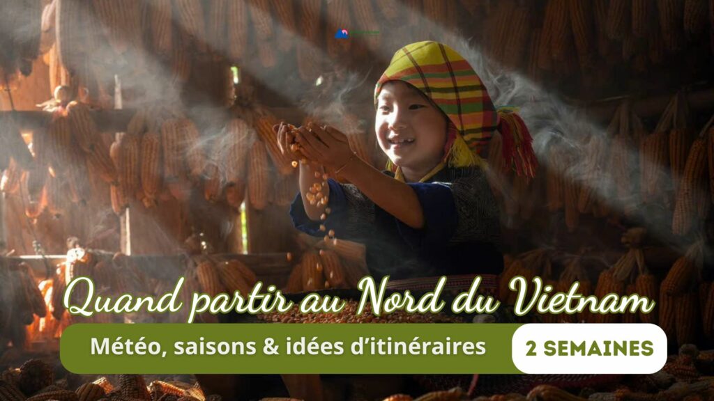 Quand partir au Nord du Vietnam météo, saisons & idées d’itinéraires