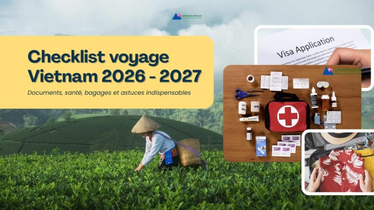 Checklist voyage Vietnam 2026 – 2027 : documents, santé, bagages et astuces indispensables