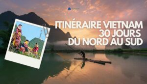 Itinéraire Vietnam 30 jours du Nord au Sud