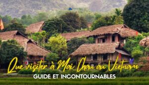 Que visiter à Mai Chau au Vietnam ? Guide et incontournables