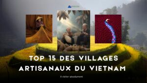 Top 15 des villages artisanaux du Vietnam à visiter absolument