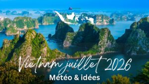 Voyage Vietnam juillet 2026 : météo & idées