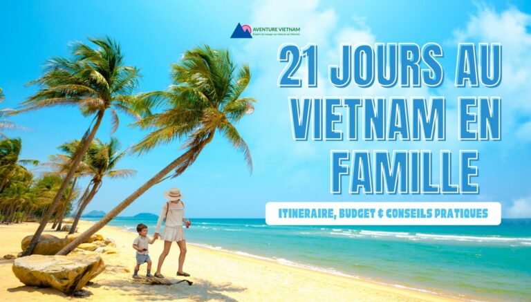 21 jours au Vietnam en famille : itinéraire, budget & conseils pratiques
