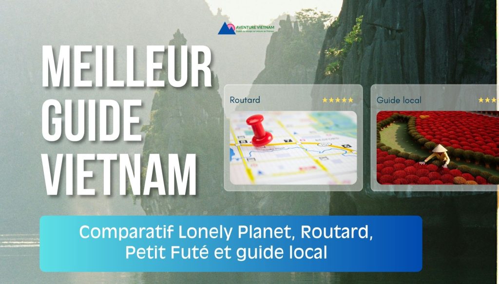 Meilleur guide Vietnam : comparatif Lonely Planet, Routard, Petit Futé et guide local