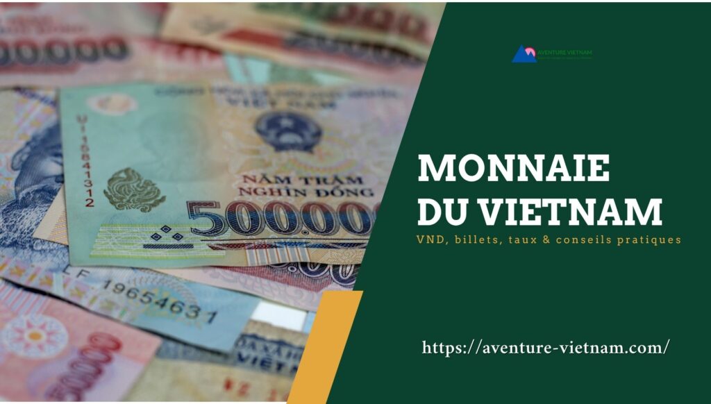 Monnaie du Vietnam : VND, billets, taux & conseils pratiques