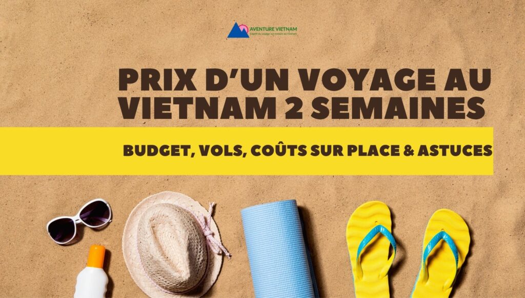 Prix d’un voyage au Vietnam 2 semaines : budget, vols, coûts sur place & astuces