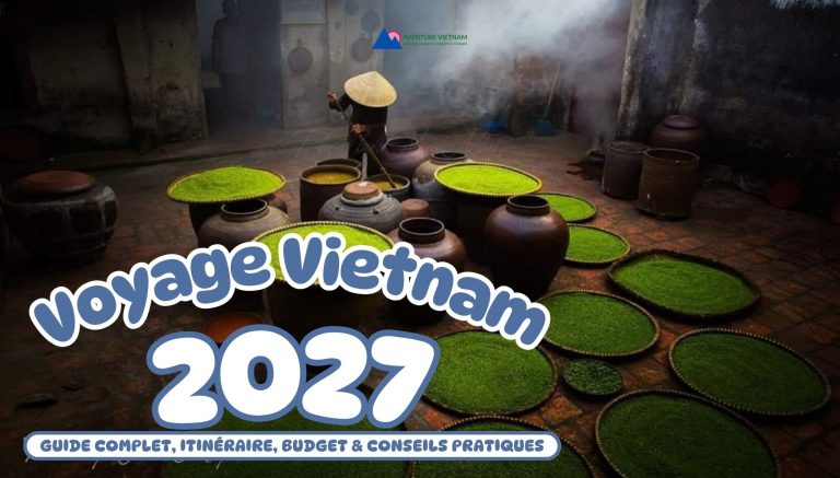 Voyage Vietnam 2027 : guide complet,  itinéraire, budget & conseils pratiques