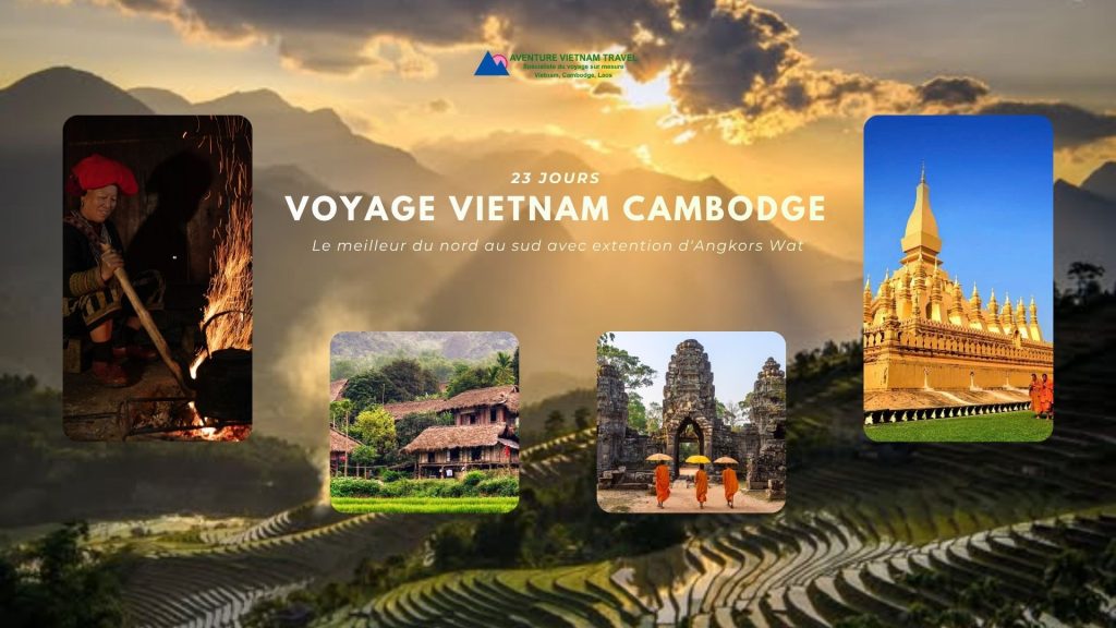 Voyage Vietnam Cambodge 23 jours: le meilleur du nord au sud avec extention d&rsquo;Angkors Wat