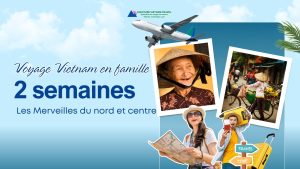 Voyage Vietnam en famille 2 semaines : Les Merveilles du nord et centre