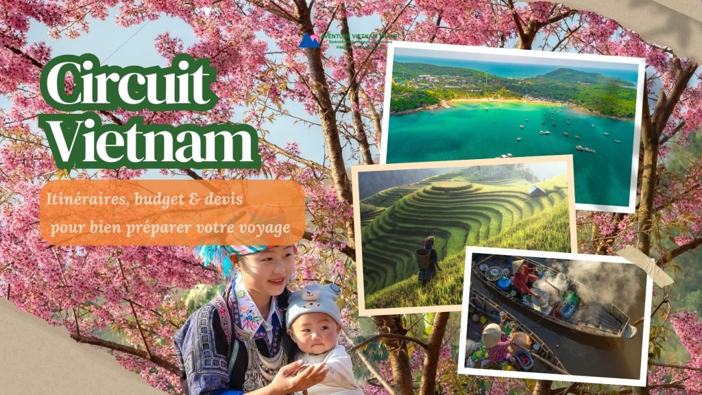 Circuit Vietnam : itinéraires, budget & devis pour bien préparer votre voyage