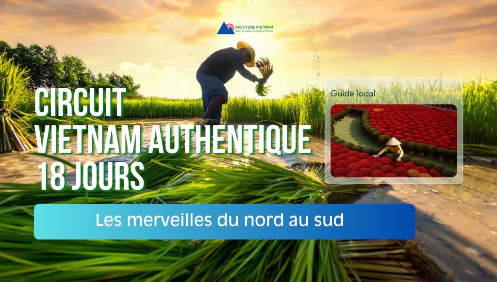 Circuit vietnam authentique 18 jours: Les merveilles du nord au sud