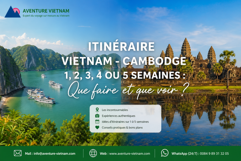 Itinéraire Vietnam Cambodge 1-2-3-4-5 semaines : que faire et que voir ?
