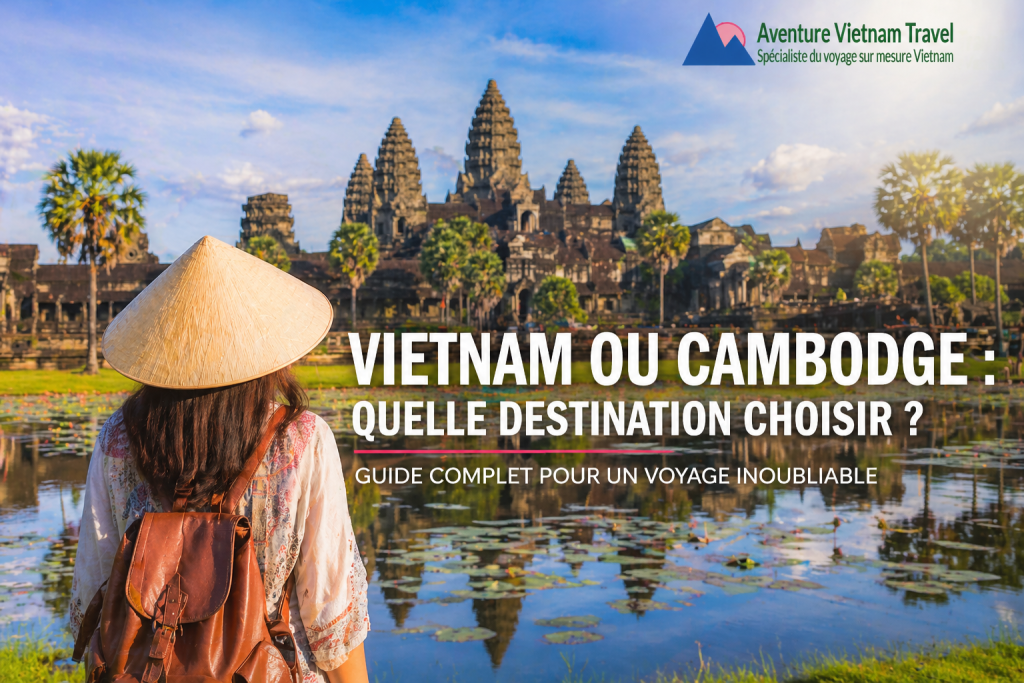 Vietnam ou Cambodge : quelle destination choisir ?