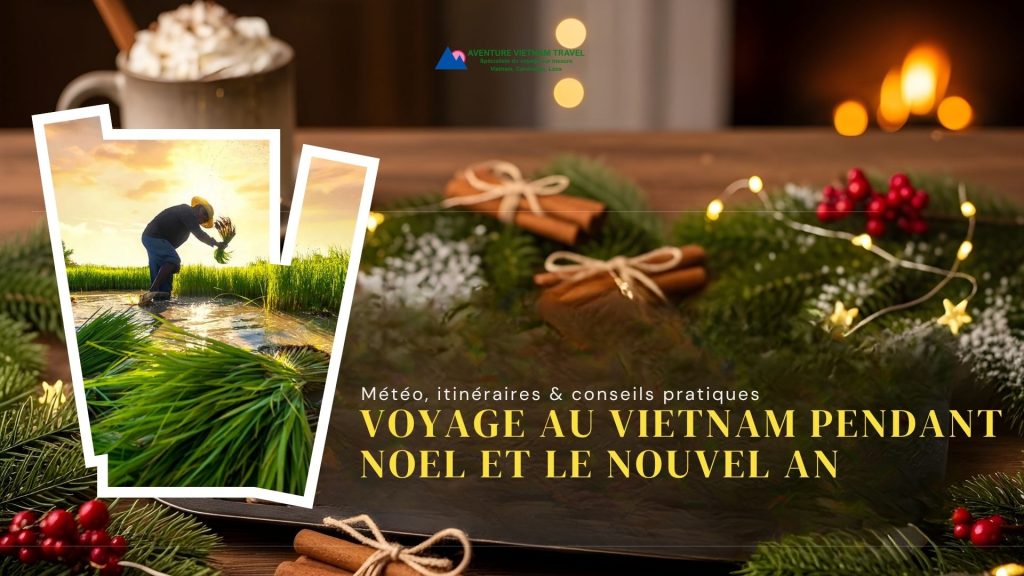 Voyage au Vietnam pendant Noël et le Nouvel An : météo, itinéraires & conseils pratiques