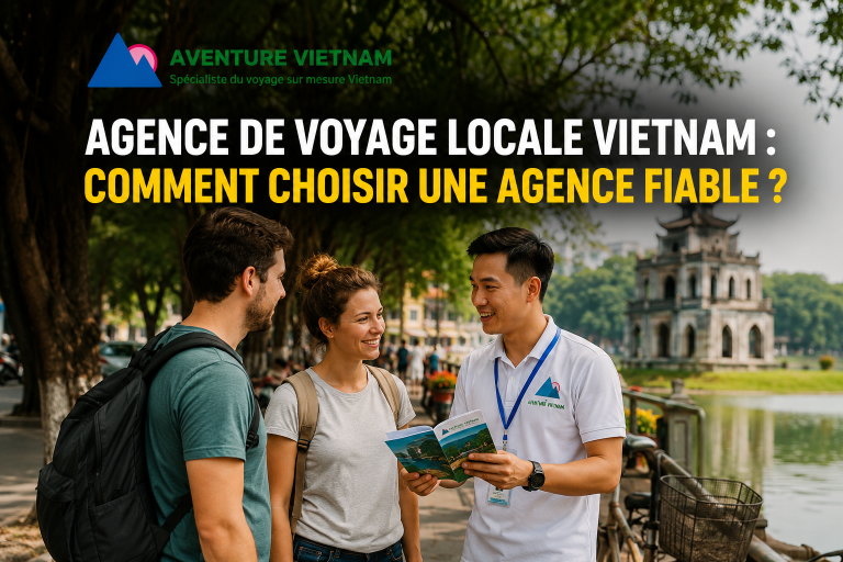 Agence de voyage locale Vietnam : comment choisir ?