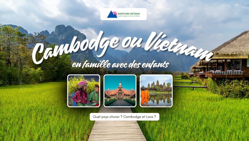 Cambodge ou Vietnam en famille avec des enfants : quel pays choisir ?
