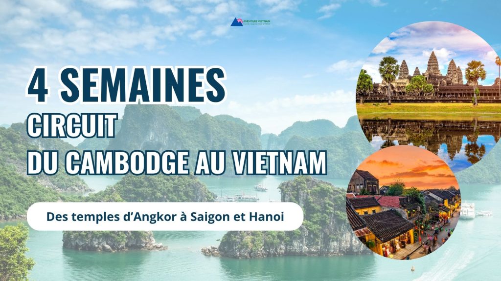 Circuit du Cambodge au Vietnam 4 semaines : des temples d’Angkor à Saigon et Hanoi
