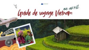 guide-voyage-vietnam-avril-itineraire-meteo-budge