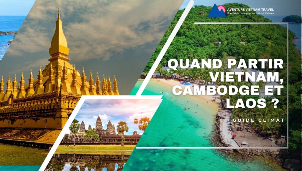 Quand partir Vietnam, Cambodge et Laos ? Guide climat