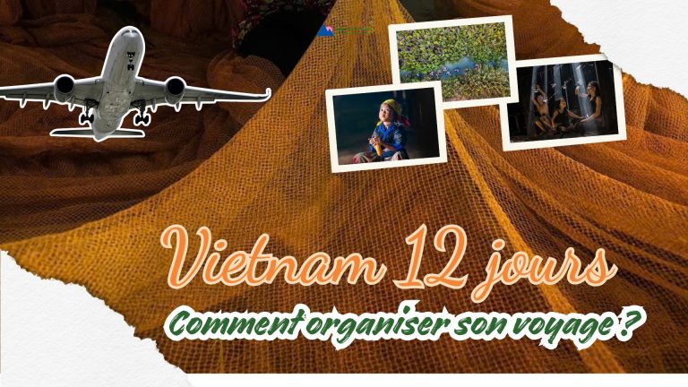 Vietnam 12 jours : comment organiser son voyage ?