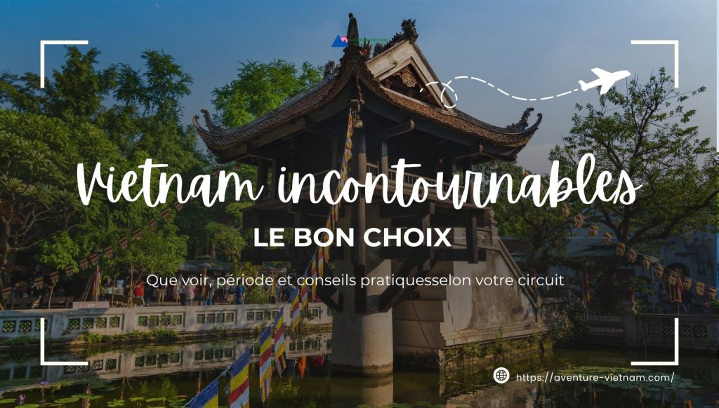 Vietnam incontournables : que voir, période et conseils pratiques