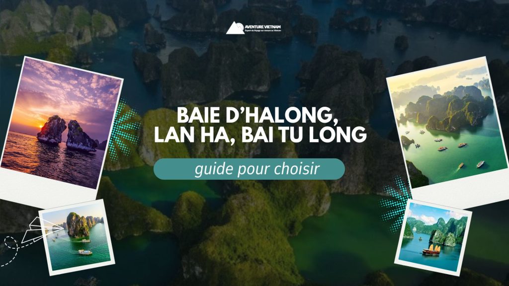 Baie d’Halong, Lan Ha, Bai Tu Long : guide pour choisir