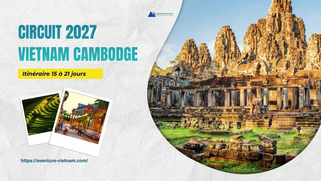 Circuit Vietnam Cambodge 2027 : itinéraire 15 à 21 jours